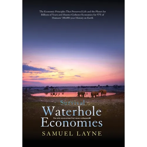Waterhole Economies: The Only Economies That Never Collapsed