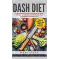 DASH Diet: The Ultimate DASH Diet Guide to Lose Weight, Lower Blood Pressure, and Stop Hypertension Fast (DASH Diet Series) (Volume 2)
