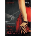 Ich war seine Sklavin: Mein Weg von der Herrin zur Sklavin