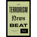 The Terrorism News Beat: Professionalism, Profit, and the Press