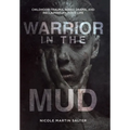 Warrior in the Mud: Childhood Trauma, Adult Drama, and Reclaiming My Toxic Life