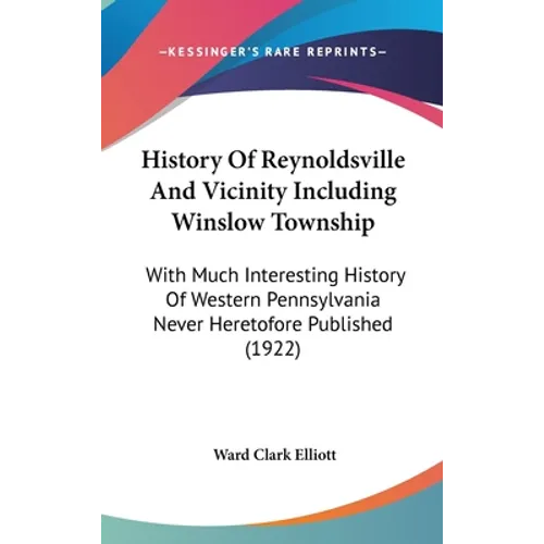 History Of Reynoldsville And Vicinity Including Winslow Township: With Much Interesting History Of Western Pennsylvania Never Heretofore Published (19