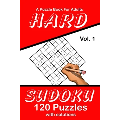 Hard Sudoku Vol. 1 A Puzzle Book For Adults: 120 Puzzles With Solutions