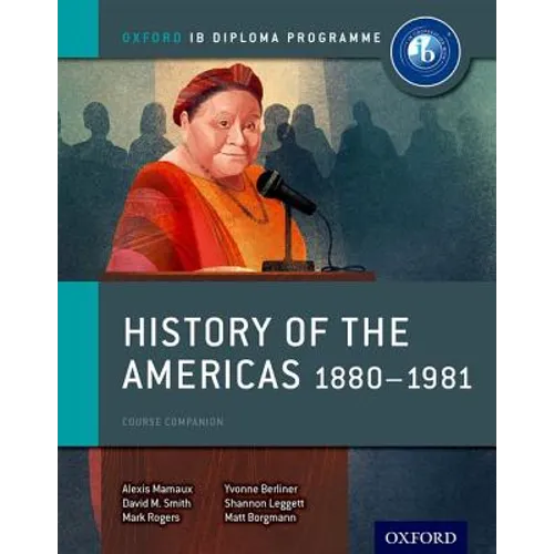 History of the Americas 1880-1981: IB History Course Book: Oxford IB Diploma Program