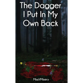 The Dagger I Put In My Own Back
