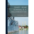 Diary - Rear Admiral R. H. Hillenkoetter
