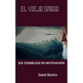 El Viejo Sabio: 101 Consejos de Motivacion