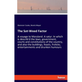 The Sot-Weed Factor: A voyage to Maryland. A satyr. In which is describ'd the laws, government, courts and constitutions of the country, and also the