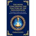 The Book Concerning the Tincture of the Philosophers: Unlocking the Secrets of Alchemical Transformation