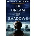 To Dream of Shadows: A Gripping Holocaust Novel Inspired by a Heartbreaking True Story
