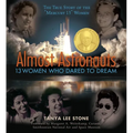 Almost Astronauts: 13 Women Who Dared to Dream