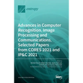 Advances in Computer Recognition, Image Processing and Communications, Selected Papers from CORES 2021 and IP&C 2021
