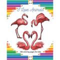 I Love Animals - 100 coloring pages for kids: Coloring Book For Boys & Girls