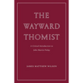 The Wayward Thomist: A Critical Introduction to John Martin Finlay