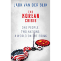 The Korean Crisis: One People, Two Nations, A World On The Brink