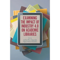 Examining the Impact of Industry 4.0 on Academic Libraries