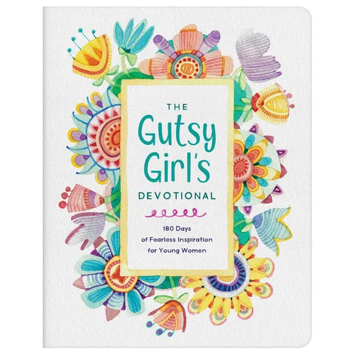 The Gutsy Girl's Devotional: 180 Days of Fearless Inspiration for Young Women