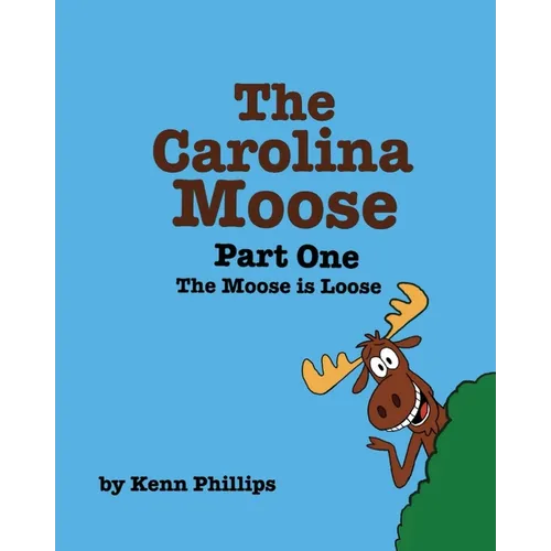 The Carolina Moose: Part One - The Moose is Loose