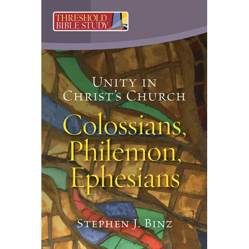 Unity in Christ's Church: Colossians, Philemon, Ephesians