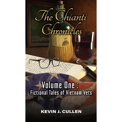 The Chianti Chronicles: Volume One - Tales of Vietnam Vets