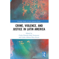 Crime, Violence, and Justice in Latin America