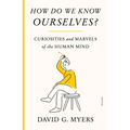 How Do We Know Ourselves?: Curiosities and Marvels of the Human Mind