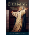 The Stigmatists: Their Gifts, Their Revelations, Their Warnings