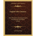 English Folk-Chanteys: With Pianoforte Accompaniment, Introduction And Notes (1914)