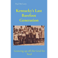 Kentucky's Last Barefoot Generation: Growing up off the Grid for Real