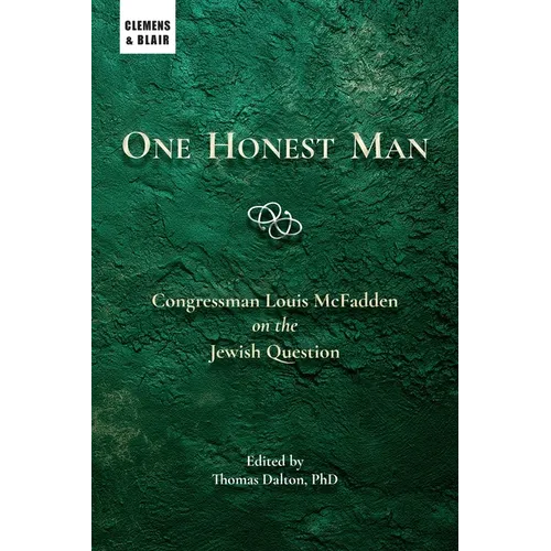 One Honest Man: Congressman Louis McFadden on the Jewish Question