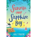 Sunrise over Sapphire Bay: A gorgeous uplifting romantic comedy to escape with this summer