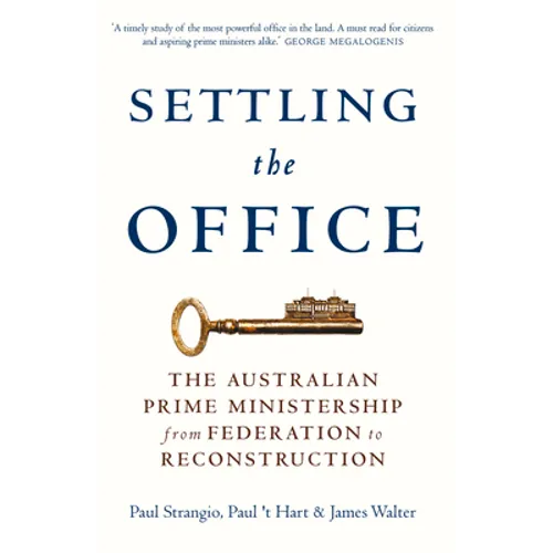 Settling the Office: The Australian Prime Ministership from Federation to Reconstruction