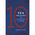 Ten Treasures of Learning to Pray