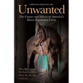 Unwanted: The Causes and Effects of America's Horse Population Crisis