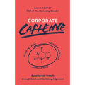 Corporate Caffeine: Boosting B2b Growth Through Sales and Marketing Alignment