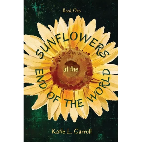 Sunflowers at the End of the World