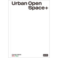 Urban Open Space+: Strategies in Between Architecture and Open Space Planning