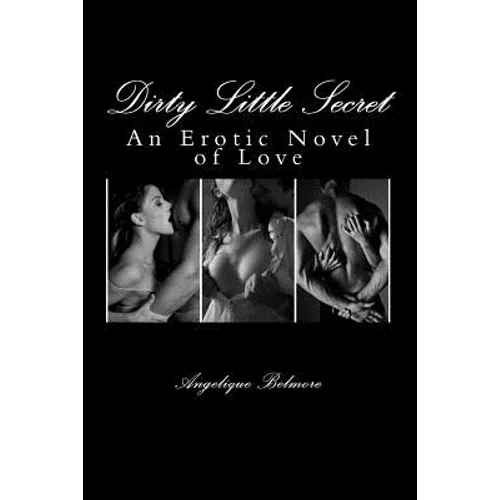 Dirty Little Secret: An Erotic Novel of Love