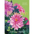 Blossom: Practical and Creative Ways to Find Wonder in the Floral World