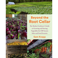 Beyond the Root Cellar: The Market Gardeners Guide to Growing and Storing Vegetables for Off-Season Sales and Food Security