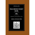 FIELD SERVICE POCKET BOOK 1914 (Reprinted, with Amendments, 1916.)