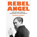Rebel Angel: The Life and Times of Annemarie Schwarzenbach