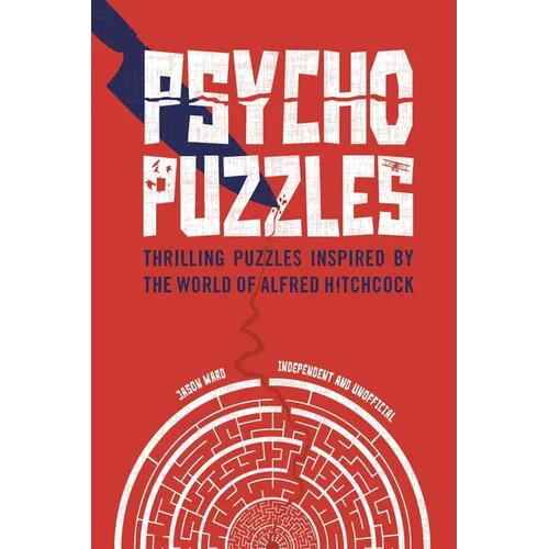 Psycho Puzzles: Thrilling Puzzles Inspired by the World of Alfred Hitchcock