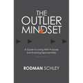 The Outlier Mindset: A Guide to Living With Purpose and Evolving Exponentially