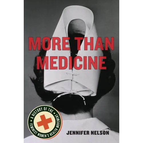 More Than Medicine: A History of the Feminist Women's Health Movement