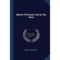 Sketch Of Pioneer Life In The West