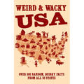 Weird & Wacky Usa: Over 300 Random, Quirky Facts from All 50 States