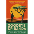 Goodbye, Dr Banda: Lessons for the West from a Small African Country