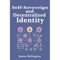 Self-Sovereign and Decentralized Identity: The Future of Identity Management