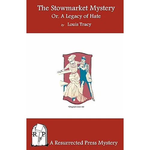 The Stowmarket Mystery: Or, A Legacy of Hate